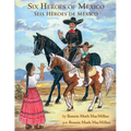 Six Heroes of Mexico / Seis Héroes de México - Paperback