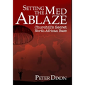 Setting the Med Ablaze: Churchill's Secret North African Base - Hardcover