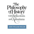 The Philosophy of History: With Reflections and Aphorisms - Paperback