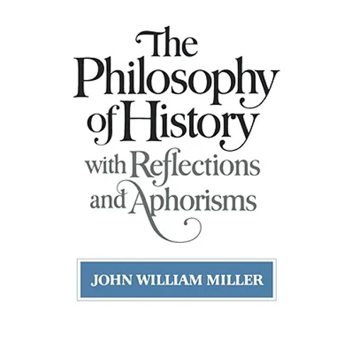 The Philosophy of History: With Reflections and Aphorisms - Paperback