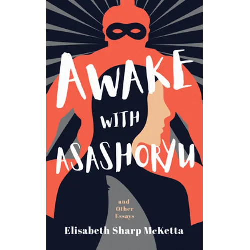 Awake with Asashoryu and Other Essays - Paperback