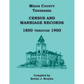 Meigs County, Tennessee Census and Marriage Records 1850 Through 1900 - Paperback