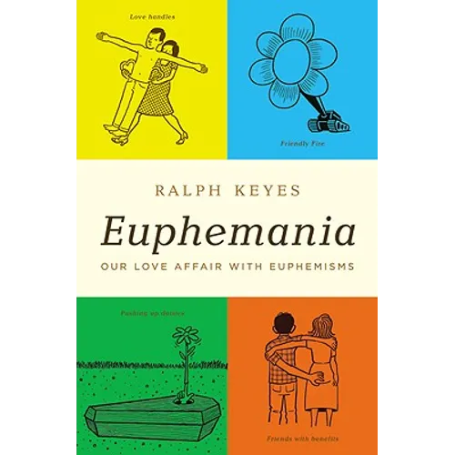 Euphemania: Our Love Affair with Euphemisms - Hardcover
