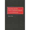 Peyotism and the Native American Church: An Annotated Bibliography - Hardcover