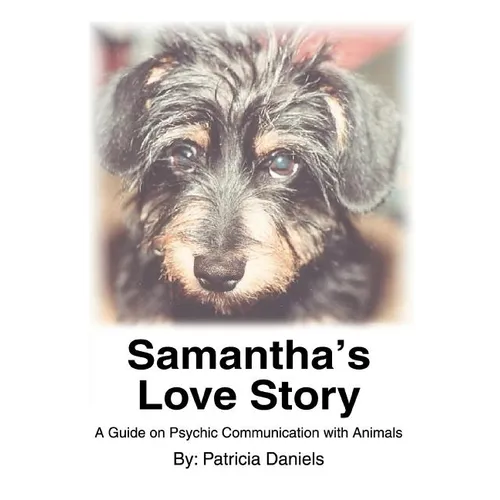 Samantha's Love Story: A Guide on Psychic Communication with Animals - Paperback