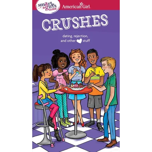 A Smart Girl's Guide: Crushes: Dating, Rejection, and Other Stuff - Paperback