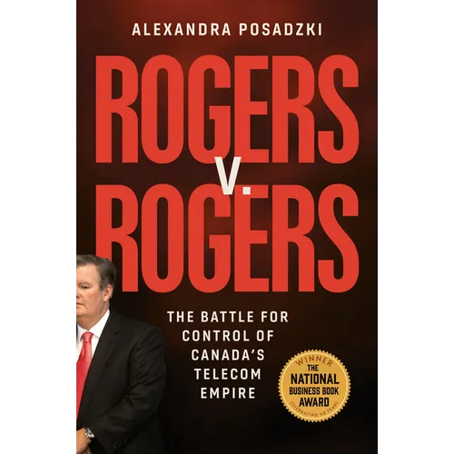 Rogers V. Rogers: The Battle for Control of Canada's Telecom Empire - Hardcover