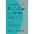 The Problem of the Earth's Shape from Newton to Clairaut: The Rise of Mathematical Science in Eighteenth-Century Paris and the Fall of 'Normal' Scienc - Paperback