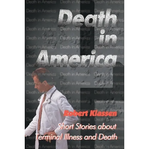 Death in America: Short Stories about Terminal Illness and Death - Paperback