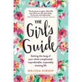 The Girl's Guide: Getting the Hang of Your Whole Complicated, Unpredictable, Impossibly Amazing Life - Paperback