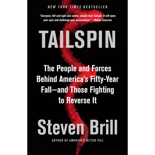 Tailspin: The People and Forces Behind America's Fifty-Year Fall--And Those Fighting to Reverse It - Paperback