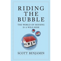 Riding The Bubble: The World of Housing Is a Wild Ride - Paperback