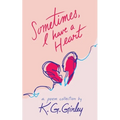 Sometimes, I Have a Heart - Paperback