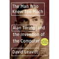The Man Who Knew Too Much: Alan Turing and the Invention of the Computer - Paperback