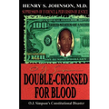 Double Crossed for Blood: O.J. Simpson's Constitutional Disaster - Paperback