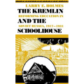Kremlin and the Schoolhouse: Reforming Education in Soviet Russia, 1917-1931 - Hardcover