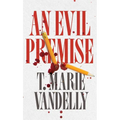 An Evil Premise - Hardcover