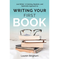 Just Write: A Calming, Realistic, and Optimistic Approach to Writing Your First Book - Paperback