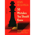 50 Mistakes You Should Know: Valuable Lessons for Every Chess Player - Paperback