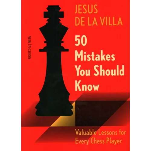 50 Mistakes You Should Know: Valuable Lessons for Every Chess Player - Paperback