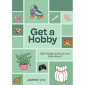Get a Hobby: 365 Things to Do for Fun (Not Work!) - Hardcover