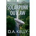 Memoirs of a Mad Scientist One: Solarpunk Outlaw - Paperback