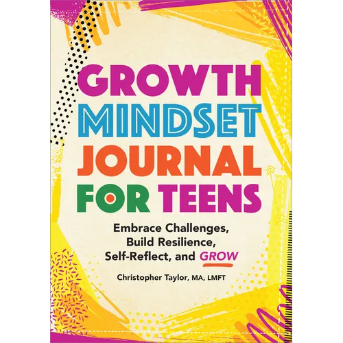Growth Mindset Journal for Teens: Embrace Challenges, Build Resilience, Self-Reflect, and Grow - Paperback