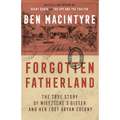 Forgotten Fatherland: The True Story of Nietzsche's Sister and Her Lost Aryan Colony - Paperback
