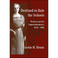 Destined to Rule the Schools: Women and the Superintendency, 1873-1995 - Paperback
