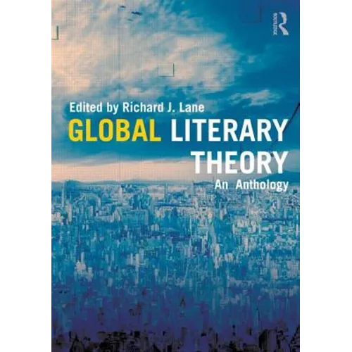 Global Literary Theory: An Anthology - Paperback