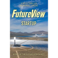 FutureView Startup: A Science Fiction Thriller - Paperback