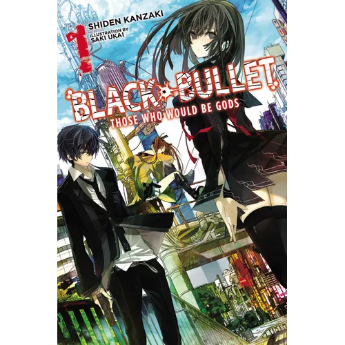 Black Bullet, Vol. 1 (Light Novel): Those Who Would Be Gods - Paperback