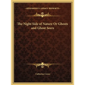 The Night Side of Nature Or Ghosts and Ghost Seers - Hardcover