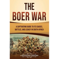 The Boer War: A Captivating Guide to Its Causes, Battles, and Legacy in South Africa - Paperback