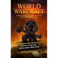 World of Warcraft: Become Rich in Wow and Even Pay Your Subscription With Gold (Explore Many Tips and Tricks to Help You Win the Game) - Paperback