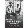 My Father Martin Dihigo The Immortal - Paperback