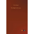The Right to be Lazy - Hardcover