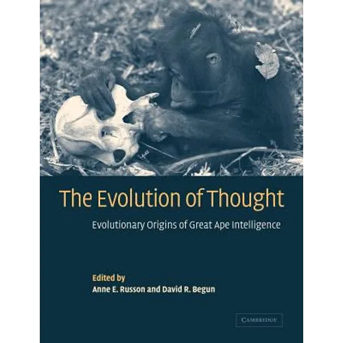 The Evolution of Thought: Evolutionary Origins of Great Ape Intelligence - Paperback