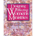 Designing Effective Women's Ministries: Choosing, Planning, and Implementing the Right Programs for Your Church - Paperback