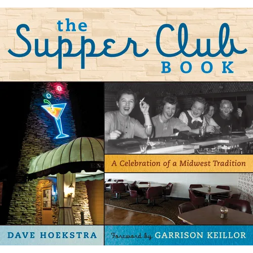 The Supper Club Book: A Celebration of a Midwest Tradition - Hardcover