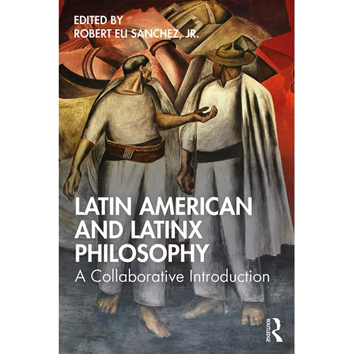 Latin American and Latinx Philosophy: A Collaborative Introduction - Paperback