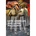 Latin American and Latinx Philosophy: A Collaborative Introduction - Paperback