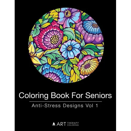 Coloring Book For Seniors: Anti-Stress Designs Vol 1 - Paperback