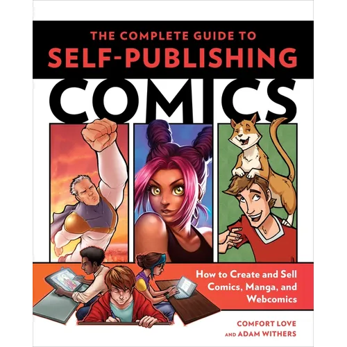 The Complete Guide to Self-Publishing Comics: How to Create and Sell Comic Books, Manga, and Webcomics - Paperback