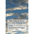 The Life of Saint Vincent Ferrer, O.P.: Large Print Edition - Paperback