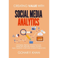 Creating Value With Social Media Analytics: Managing, Aligning, and Mining Social Media Text, Networks, Actions, Location, Apps, Hyperlinks, Multimedi - Paperback