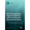Electromyography Signal Acquisition and Processing for Movement Analysis - Hardcover