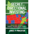 The Secret of Directional Investing: Making Money Amidst the Red-Blue Rumble - Paperback