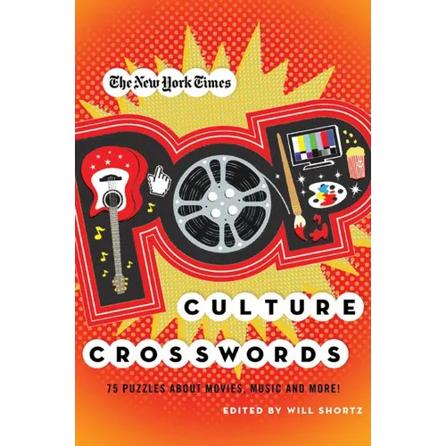 The New York Times Pop Culture Crosswords: 75 Puzzles about Movies, Music and More! - Paperback