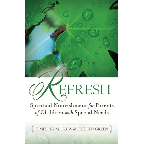 Refresh: Spiritual Nourishment for Parents of Children with Special Needs - Paperback